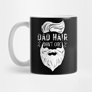 Dad Hair Dont Care - Funny dad father stylish clever daddy Mug